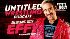 Untitled Wrestling Podcast Presents: An Evening With Effy